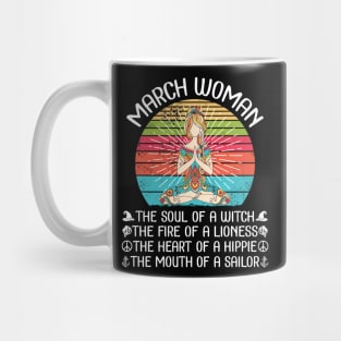 March Woman The Soul Of A Witch The Fire Of A Lionesss The Heart Of A Hippie The Mouth Of A Sailor Mug